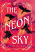 The Neon Sky by Alyssa Villaire