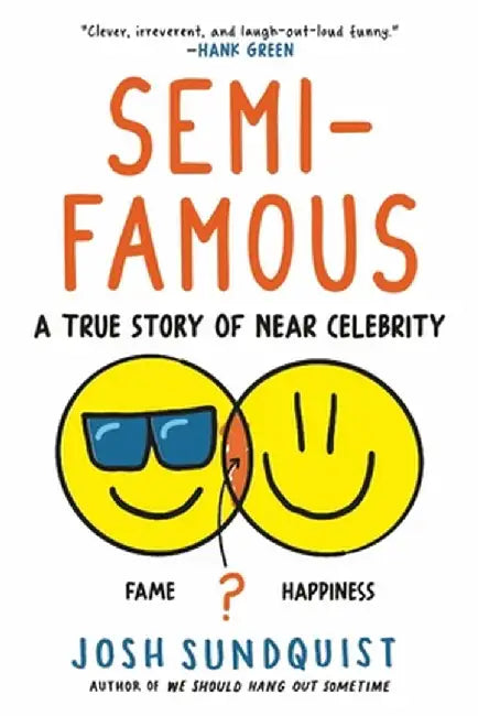 Semi-Famous: A True Story of Near Celebrity by Josh Sundquist
