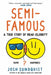 Semi-Famous: A True Story of Near Celebrity by Josh Sundquist