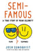 Semi-Famous: A True Story of Near Celebrity by Josh Sundquist