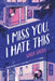 I Miss You, I Hate This by Sara Saedi