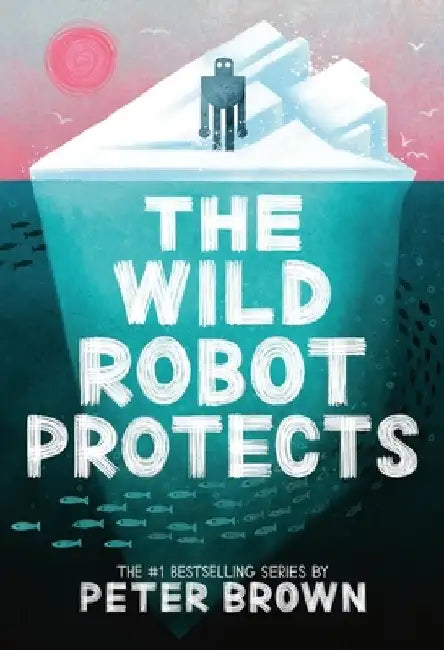 The Wild Robot Protects by Peter Brown