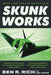 Skunk Works: A Personal Memoir of My Years of Lockheed by Ben R. Rich