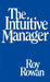 The Intuitive Manager by Roy Rowan