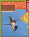 The Hummingbird Book: The Complete Guide to Attracting, Identifying, and Enjoying Hummingbirds by Donald Stokes