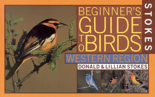 Stokes Beginner's Guide to Birds: Western Region by Donald Stokes