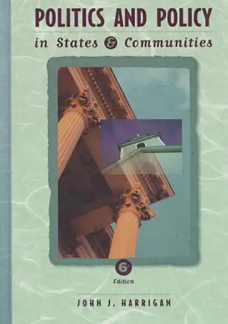 Politics And Policy In States And Communities by John J. Harrigan