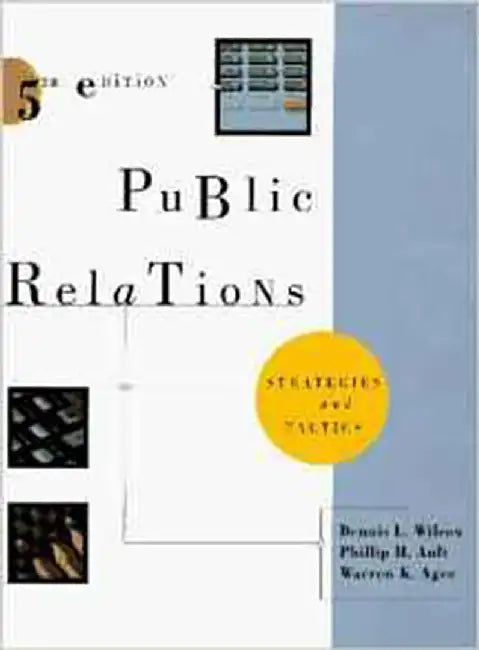 Public Relations: Strategies and Tactics by Dennis L. Wilcox