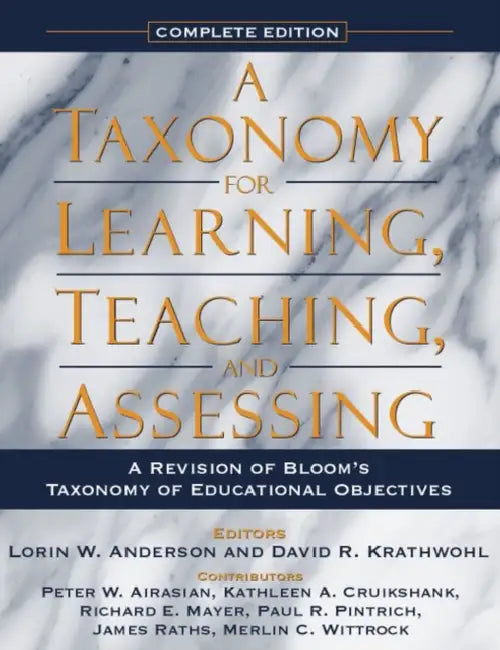 A Taxonomy for Learning, Teaching, and Assessing: A Revision of Bloom's Taxonomy of Educational Objectives, Complete Edition by Lorin Anderson, David Krathwohl, Peter Airasian