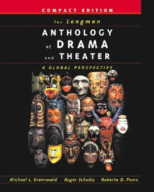 The Longman Anthology of Drama and Theater: A Global Perspective, Compact Edition by Michael Greenwald, Roger Schultz, Roberto Pomo