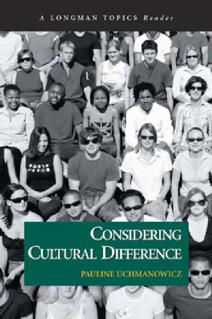 Considering Cultural Difference, a Longman Topics Reader by Pauline Uchmanowicz