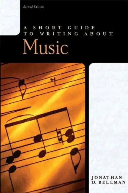 A Short Guide to Writing about Music by Jonathan Bellman