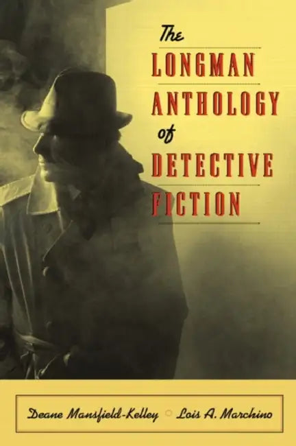 The Longman Anthology of Detective Fiction by Deane Mansfield-Kelley, Lois Marchino