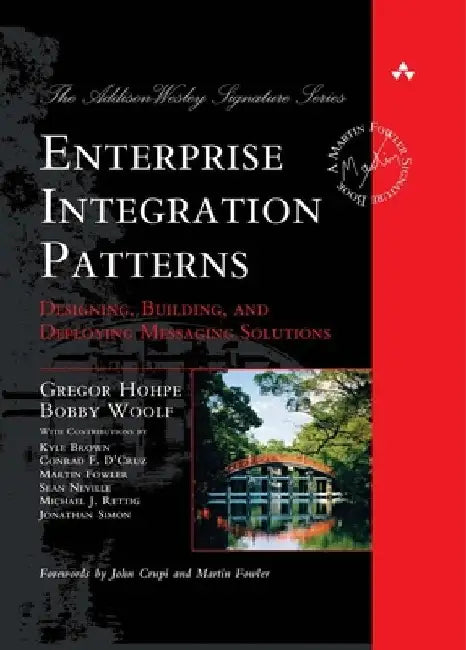 Enterprise Integration Patterns: Designing, Building, and Deploying Messaging Solutions by Gregor Hohpe