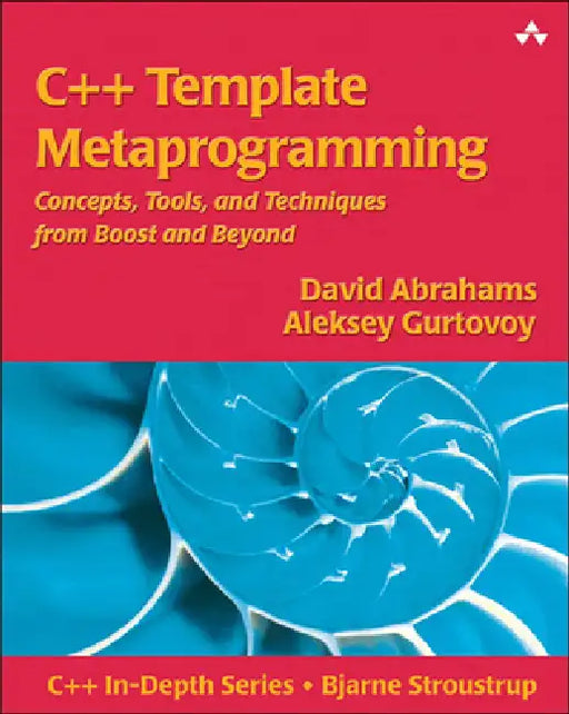 C++ Template Metaprogramming: Concepts, Tools, and Techniques from Boost and Beyond [With CD-ROM] by David Abrahams, Aleksey Gurtovoy