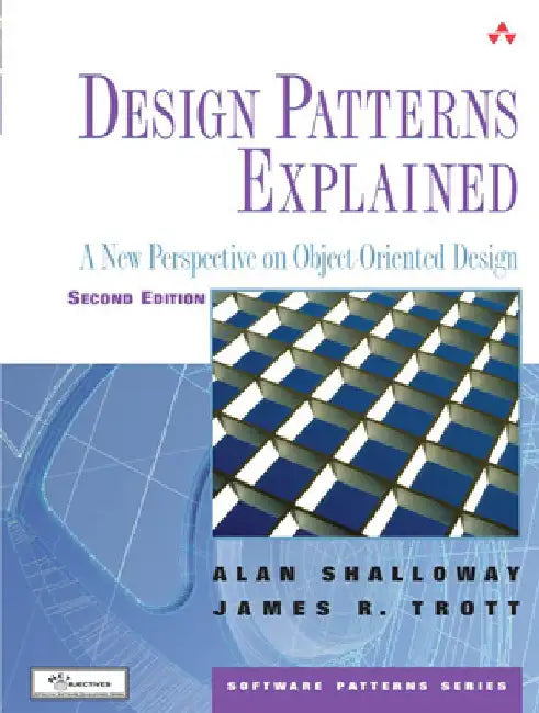 Design Patterns Explained: A New Perspective on Object-Oriented Design by Alan Shalloway