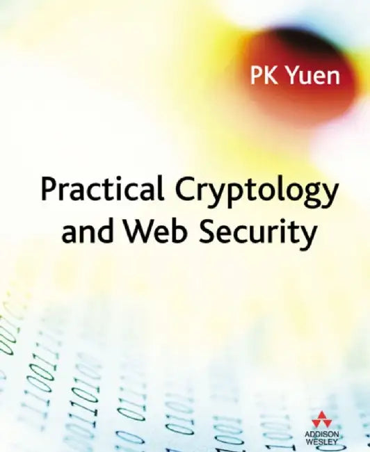 Practical Cryptology and Web Security by P.K. Yuen