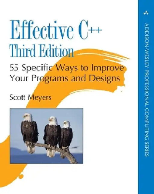 Effective C++: 55 Specific Ways to Improve Your Programs and Designs by Scott Meyers