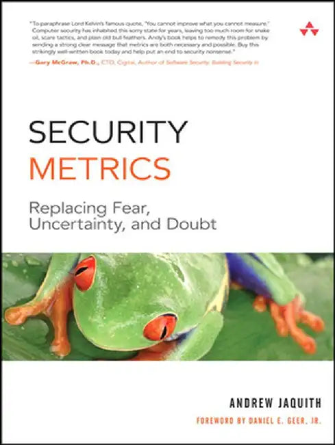 Security Metrics: Replacing Fear, Uncertainty, and Doubt by Andrew Jaquith