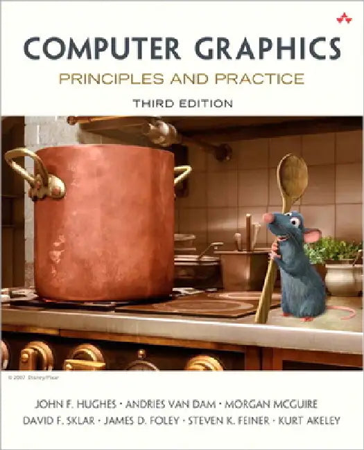 Computer Graphics: Principles and Practice by John Hughes, Andries Van Dam, Morgan McGuire