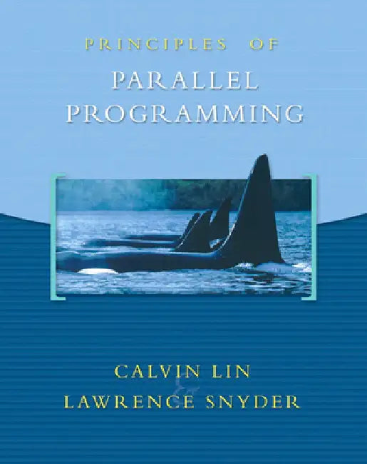 Principles of Parallel Programming by Calvin Lin, Larry Snyder