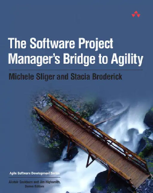 The Software Project Manager's Bridge to Agility by Sliger, Michele