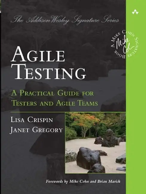 Agile Testing: A Practical Guide for Testers and Agile Teams by Lisa Crispin