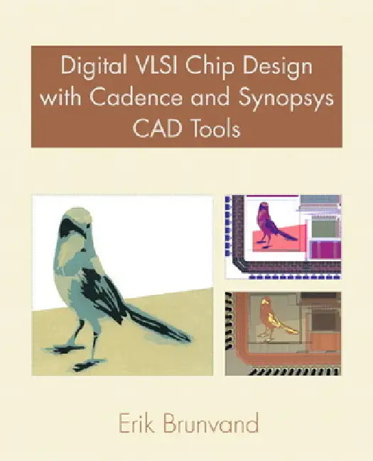 Digital VLSI Chip Design with Cadence and Synopsys CAD Tools by Neil Weste, David Harris