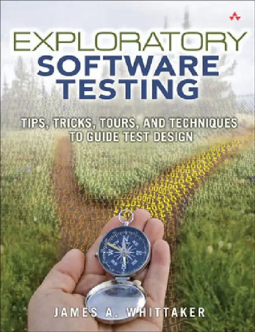 Exploratory Software Testing by James Whittaker