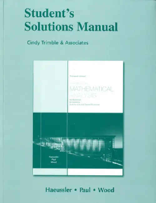 Student Solutions Manual for Introductory Mathematical Analysis for Business, Economics, and the Life and Social Sciences by Ernest Haeussler, Richard Paul, Richard Wood