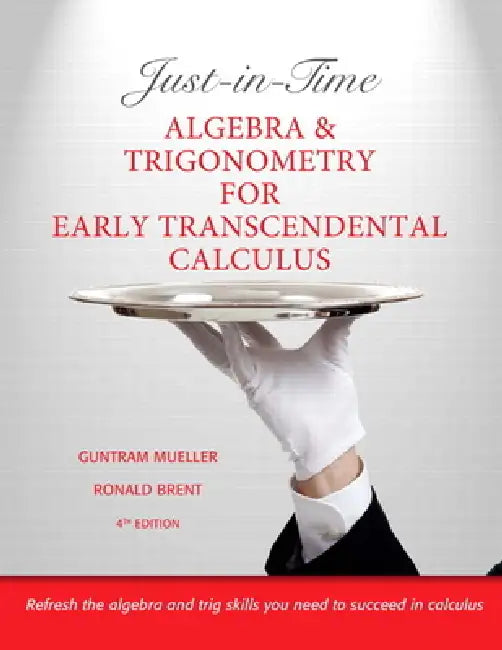 Just-In-Time Algebra and Trigonometry for Early Transcendentals Calculus by Guntram Mueller, Ronald Brent
