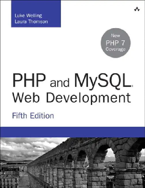 PHP and MySQL Web Development by Luke Welling