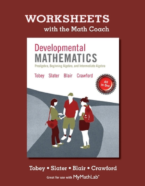 Worksheets with the Math Coach for Developmental Mathematics: Prealgebra, Beginning Algebra, Intermediate Algebra by John Tobey, Jeffrey Slater, Jamie Blair