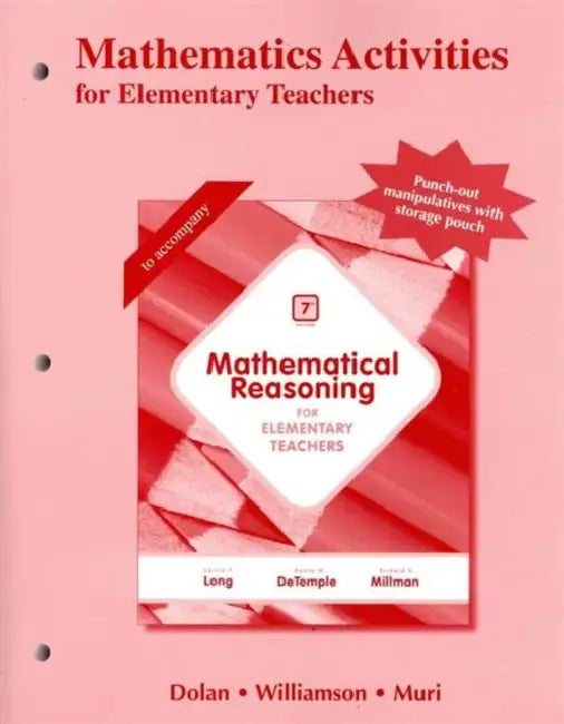Activity Manual for Mathematical Reasoning for Elementary Teachers by Dan Dolan, Jim Williamson, Mari Muri