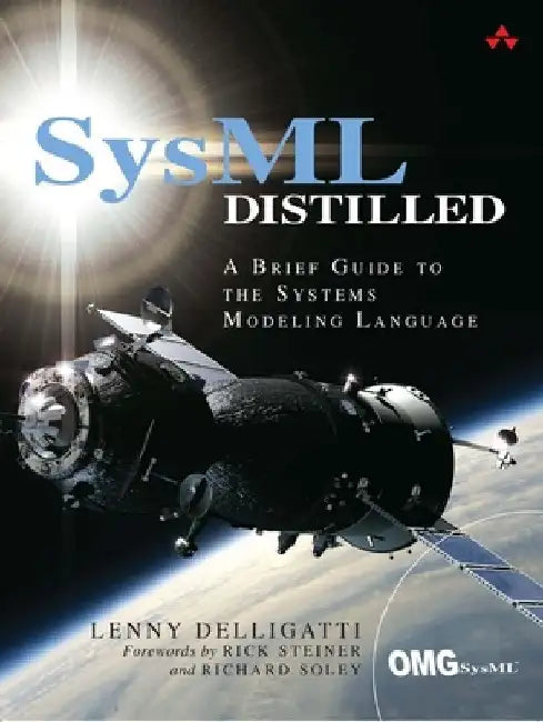 SysML Distilled: A Brief Guide to the Systems Modeling Language by Lenny Delligatti