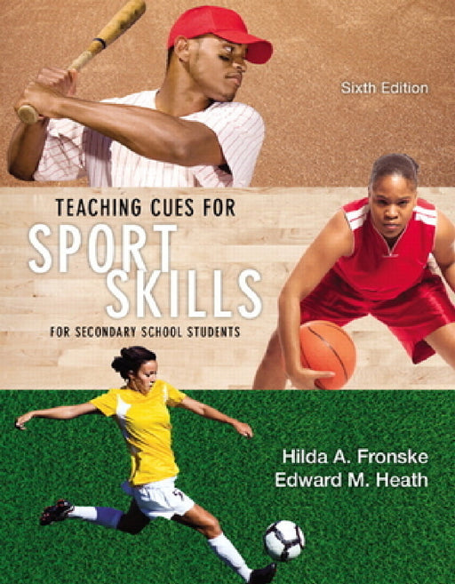 Teaching Cues for Sport Skills for Secondary School Students by Hilda Fronske