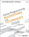 Game Programming Algorithms and Techniques: A Platform-Agnostic Approach by Sanjay Madhav