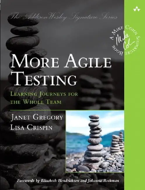 More Agile Testing: Learning Journeys for the Whole Team by Janet Gregory