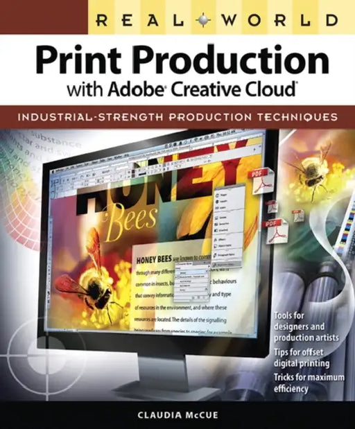 Real World Print Production with Adobe Creative Cloud: Industrial-Strength Production Techniques by Claudia McCue