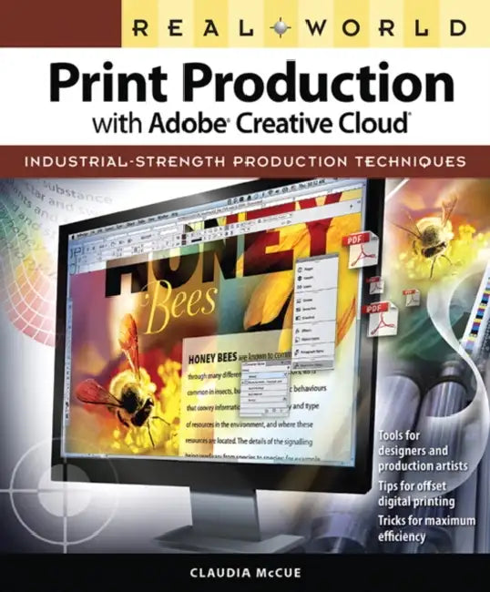 Real World Print Production with Adobe Creative Cloud: Industrial-Strength Production Techniques by Claudia McCue