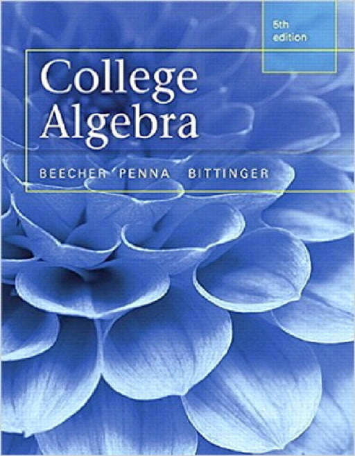 College Algebra by Judith Beecher, Judith Penna, Marvin Bittinger