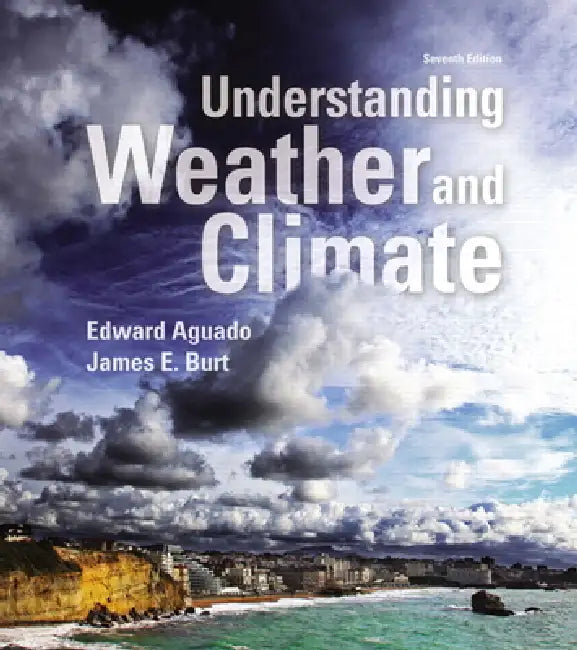 Understanding Weather and Climate by Edward Aguado, James Burt