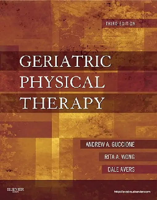 Geriatric Physical Therapy by Andrew A. Guccione, Rita Wong, Dale Avers