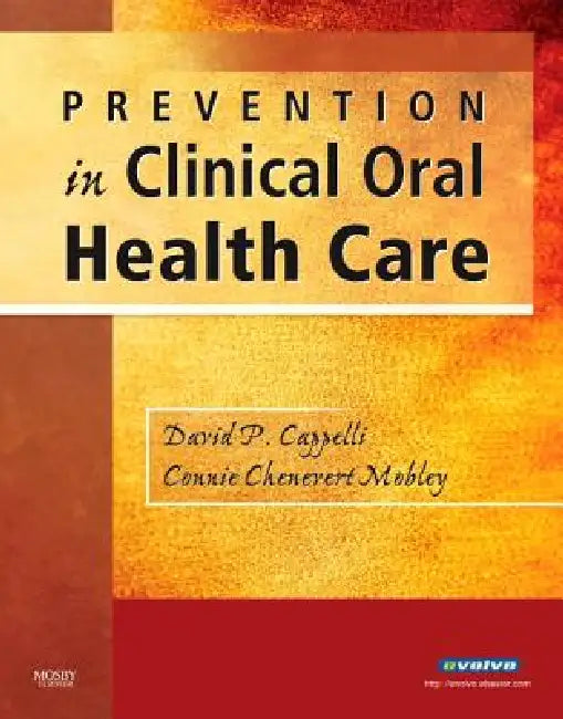 Prevention in Clinical Oral Health Care by David P. Cappelli, Connie Chenevert Mobley