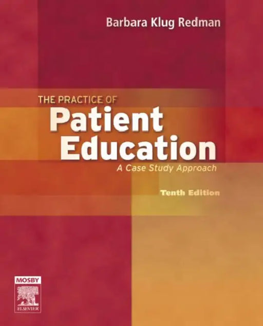 The Practice of Patient Education: A Case Study Approach by Barbara Klug Redman