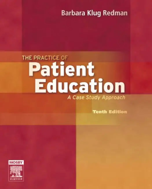 The Practice of Patient Education: A Case Study Approach by Barbara Klug Redman