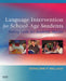 Language Intervention for School-Age Students: Setting Goals for Academic Success by Geraldine P. Wallach