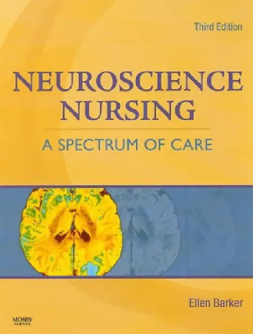 Neuroscience Nursing: A Spectrum of Care by Ellen Barker