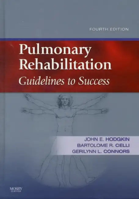 Pulmonary Rehabilitation: Guidelines to Success by John E. Hodgkin, Bartolome R. Celli, Gerilynn A. Connors