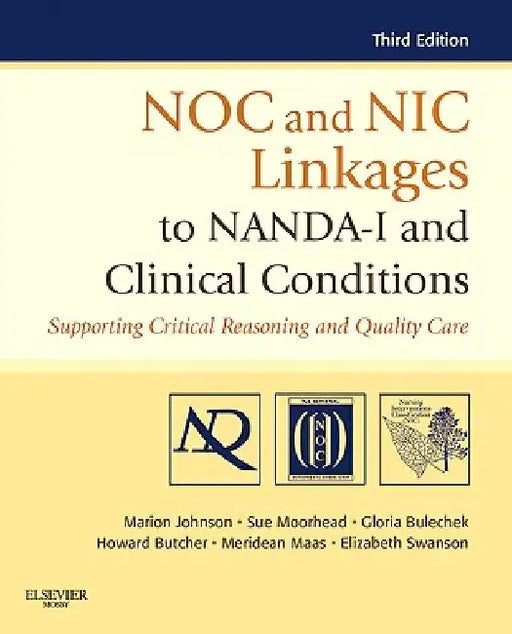 NOC and NIC Linkages to NANDA-I and Clinical Conditions: Supporting Critical Reasoning and Quality Care by Marion Johnson